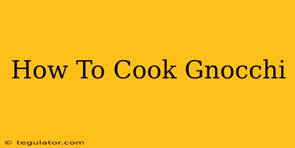 How To Cook Gnocchi