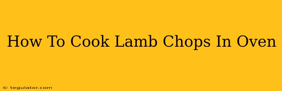 How To Cook Lamb Chops In Oven