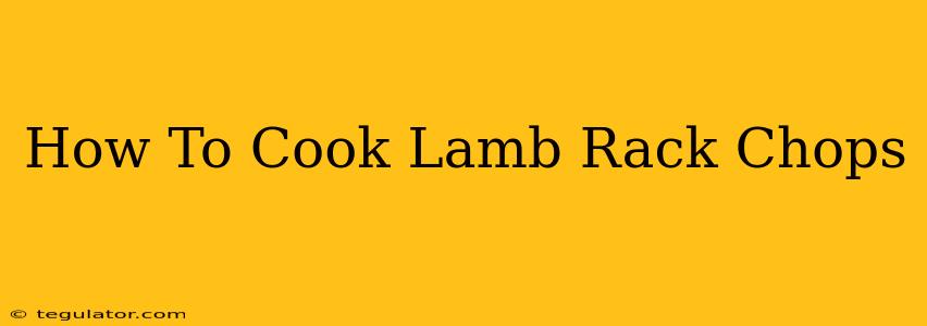 How To Cook Lamb Rack Chops