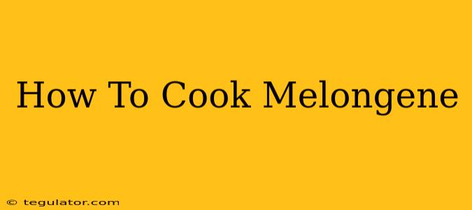 How To Cook Melongene