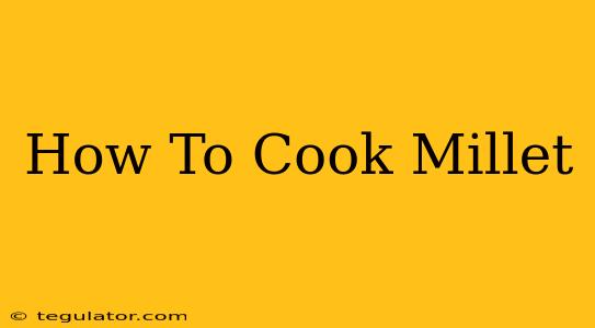 How To Cook Millet