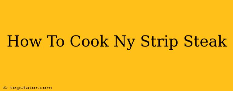 How To Cook Ny Strip Steak