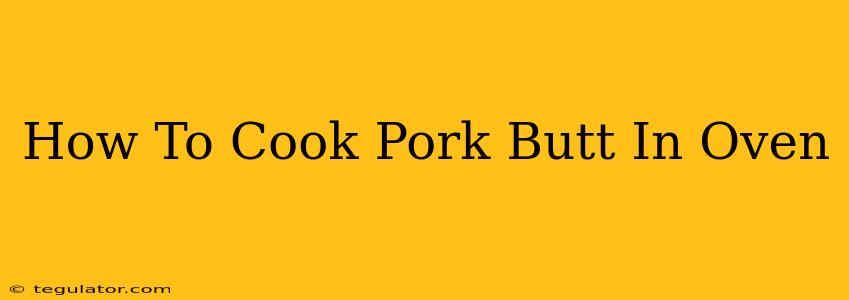 How To Cook Pork Butt In Oven