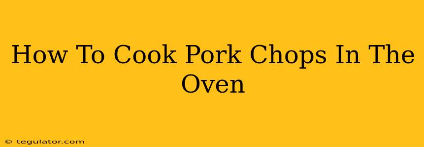 How To Cook Pork Chops In The Oven