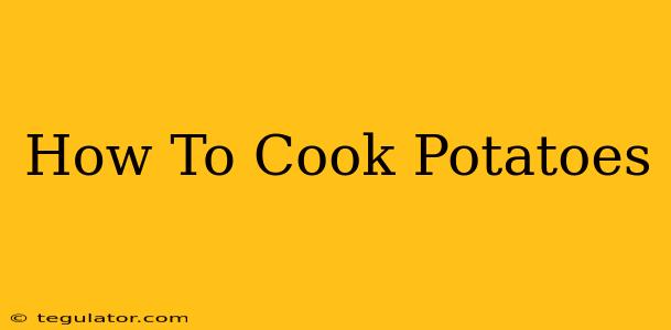 How To Cook Potatoes