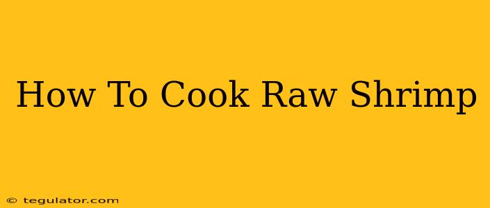 How To Cook Raw Shrimp