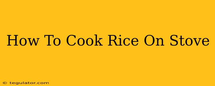 How To Cook Rice On Stove