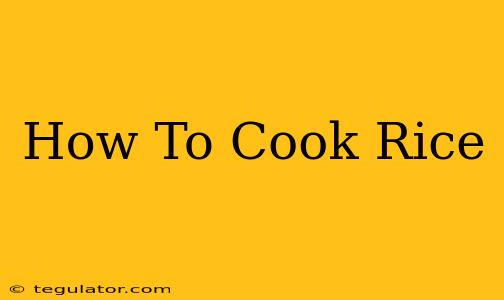 How To Cook Rice