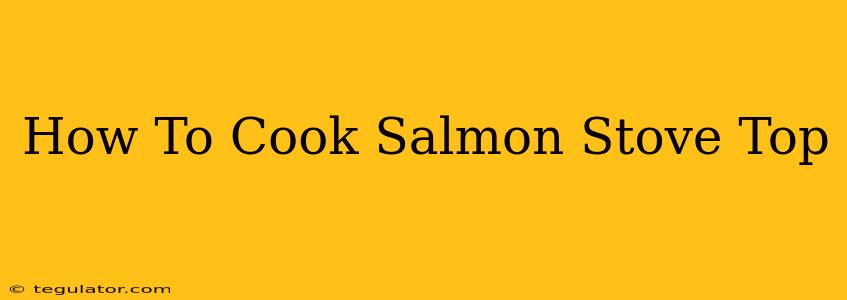 How To Cook Salmon Stove Top