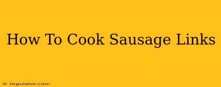 How To Cook Sausage Links