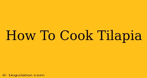 How To Cook Tilapia