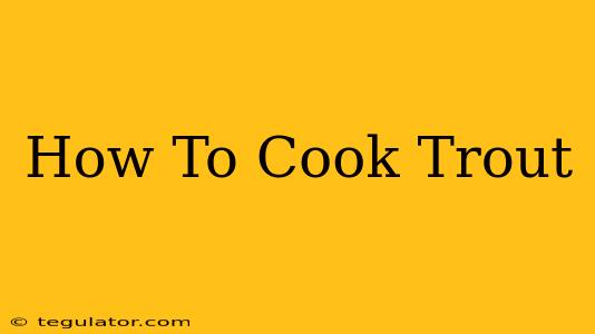 How To Cook Trout