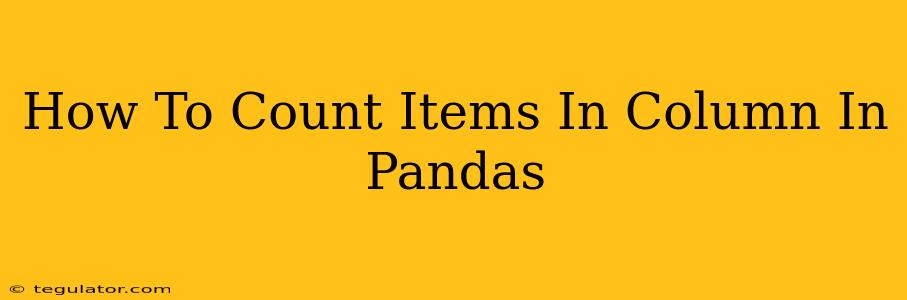 How To Count Items In Column In Pandas