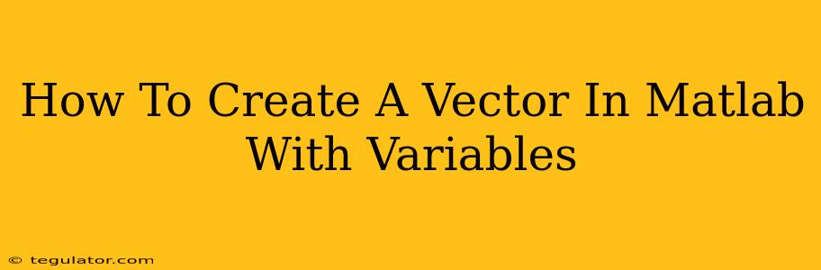 How To Create A Vector In Matlab With Variables