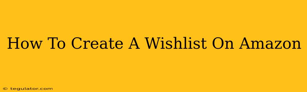 How To Create A Wishlist On Amazon