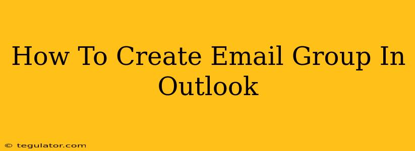 How To Create Email Group In Outlook