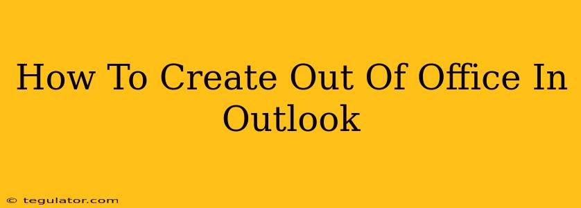 How To Create Out Of Office In Outlook