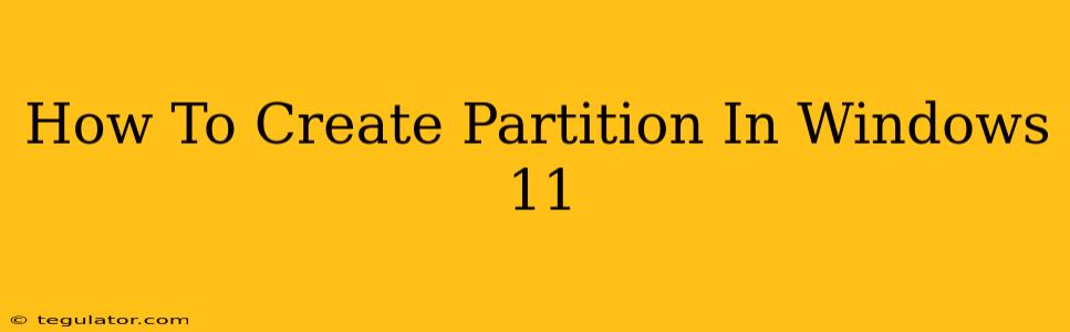 How To Create Partition In Windows 11