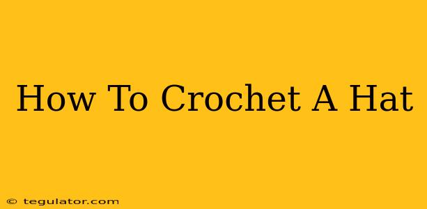 How To Crochet A Hat