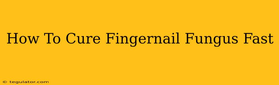 How To Cure Fingernail Fungus Fast