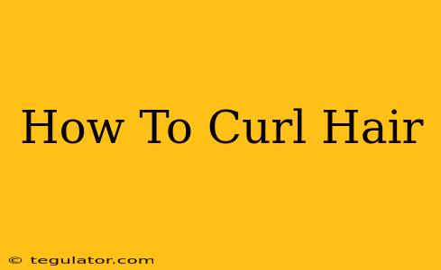 How To Curl Hair