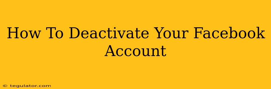 How To Deactivate Your Facebook Account