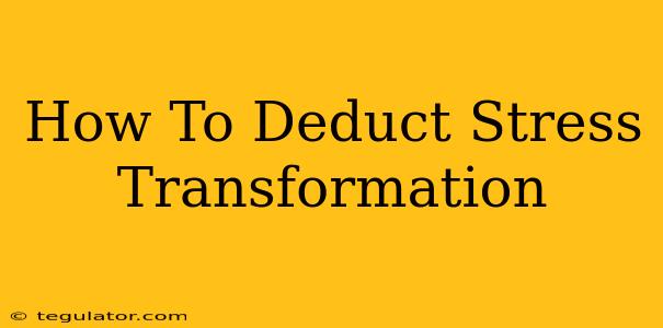 How To Deduct Stress Transformation