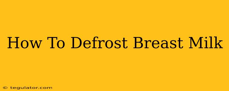 How To Defrost Breast Milk