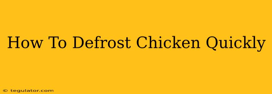 How To Defrost Chicken Quickly