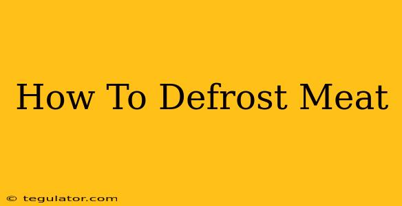 How To Defrost Meat