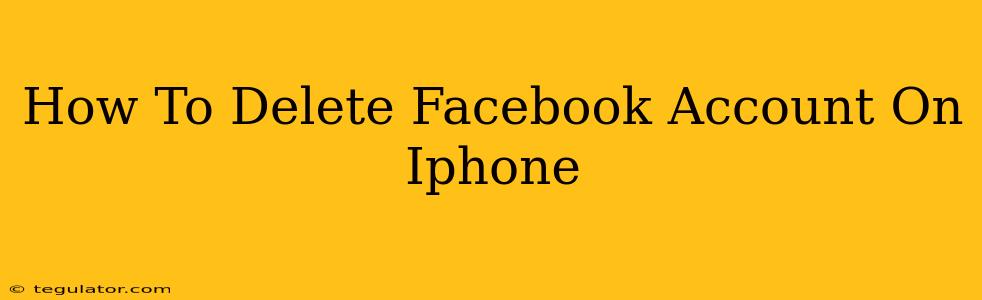 How To Delete Facebook Account On Iphone