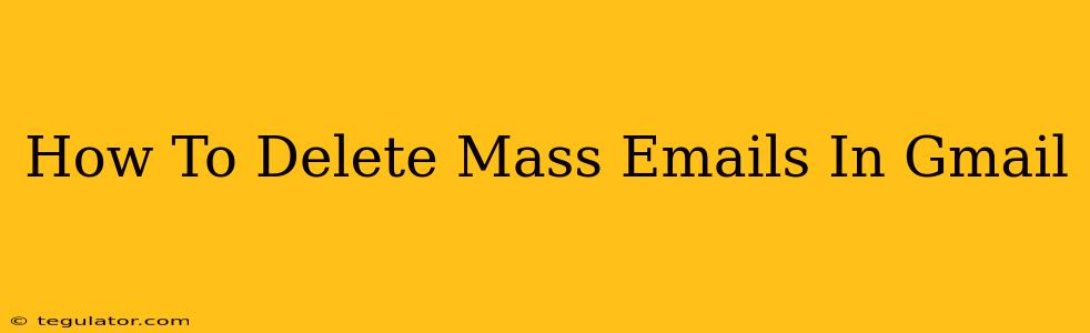 How To Delete Mass Emails In Gmail