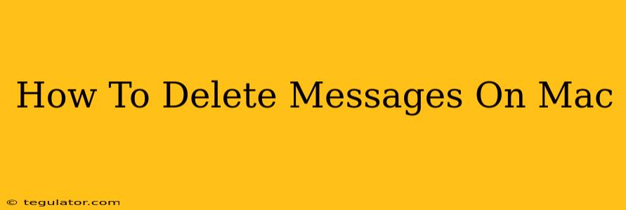 How To Delete Messages On Mac