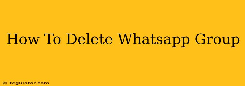 How To Delete Whatsapp Group