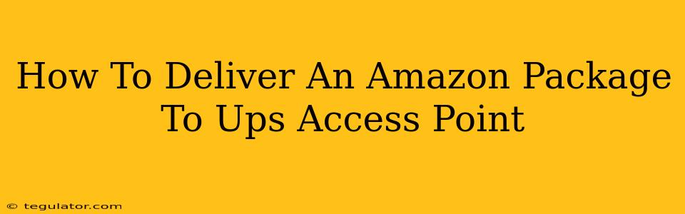 How To Deliver An Amazon Package To Ups Access Point