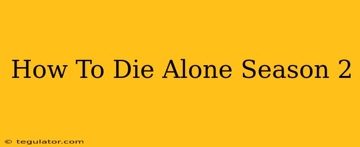 How To Die Alone Season 2