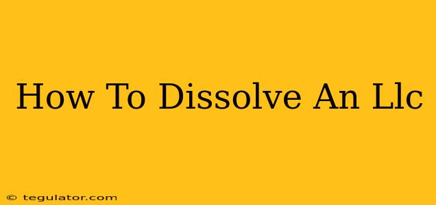 How To Dissolve An Llc