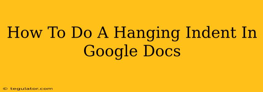 How To Do A Hanging Indent In Google Docs