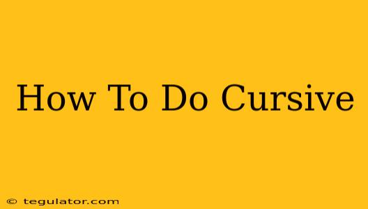 How To Do Cursive