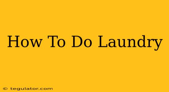 How To Do Laundry