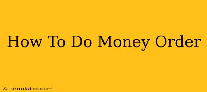 How To Do Money Order