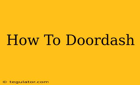 How To Doordash