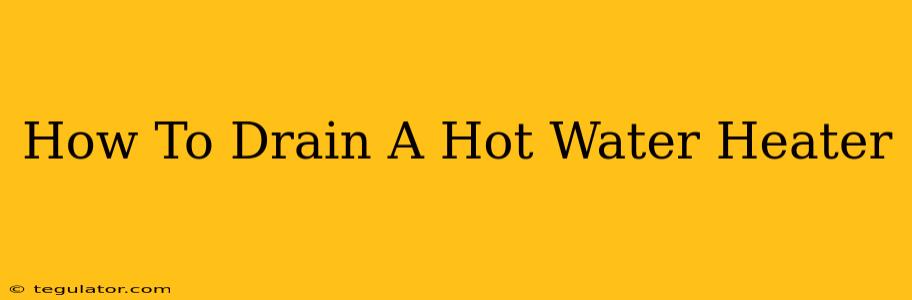 How To Drain A Hot Water Heater