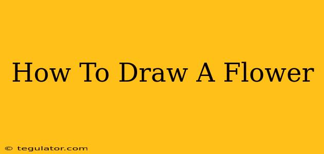 How To Draw A Flower