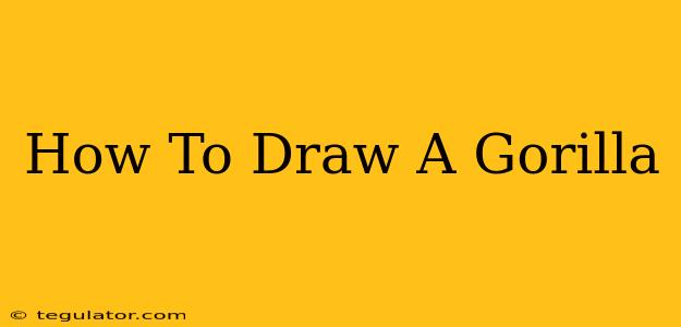 How To Draw A Gorilla