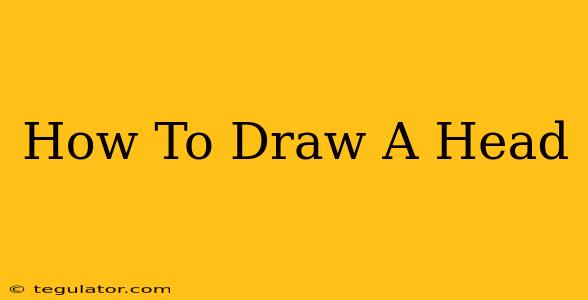 How To Draw A Head