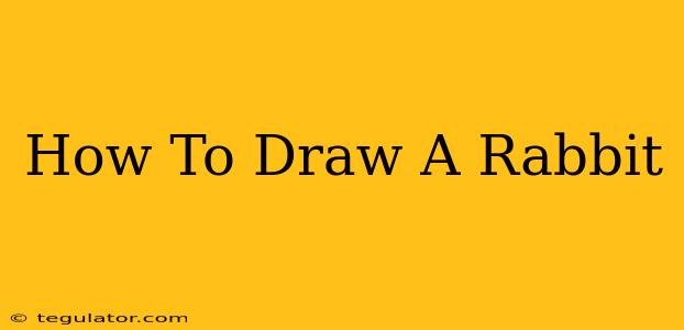 How To Draw A Rabbit