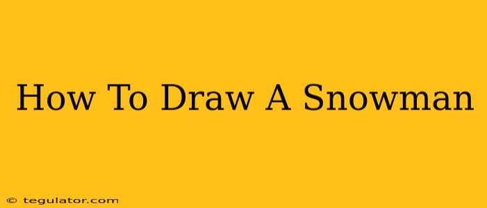 How To Draw A Snowman