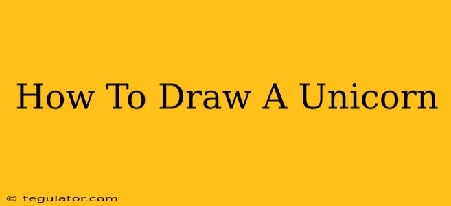 How To Draw A Unicorn