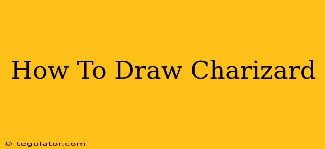 How To Draw Charizard